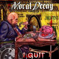 Moral Decay (USA-1) : I Quit!